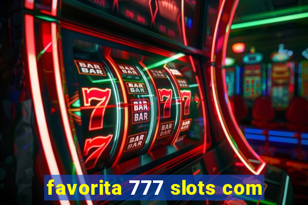 favorita 777 slots com